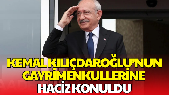 Kemal Kılıçdaroğlu’nun Gayrimenkullerine Haciz Kararı